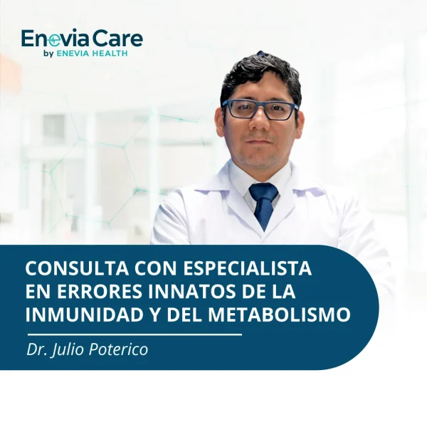 Consulta con especialista en errores innatos de la inmunidad y del metabolismo - Dr. Julio Poterico - Enevia Care